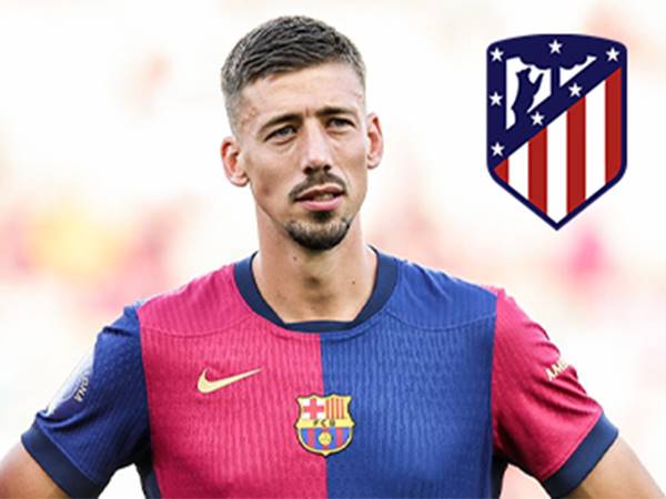 Chuyển nhượng BĐ 25/8: Atletico Madrid quan tâm đến Lenglet