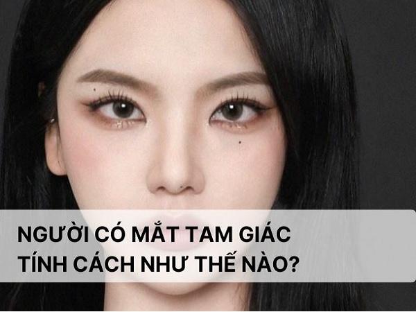 Ảnh hưởng của tướng mắt tam giác đến vận mệnh